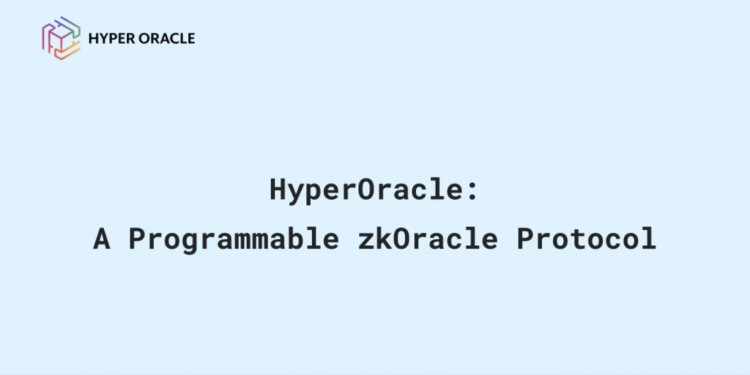 解析可编程 zkOracle 协议 Hyper Oracle：实现链上数据与链下环境无缝对接